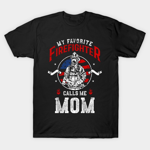 My Favorite Firefighter Calls Me Mom Firefighter T-Shirt by shirtsyoulike